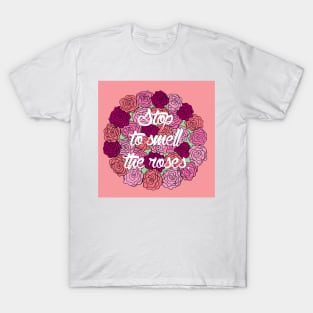 Stop to Smell the Roses T-Shirt